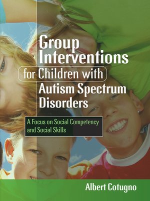 cover image of Group Interventions for Children with Autism Spectrum Disorders